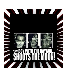 The Boy With The Raygun Shoots The Moon